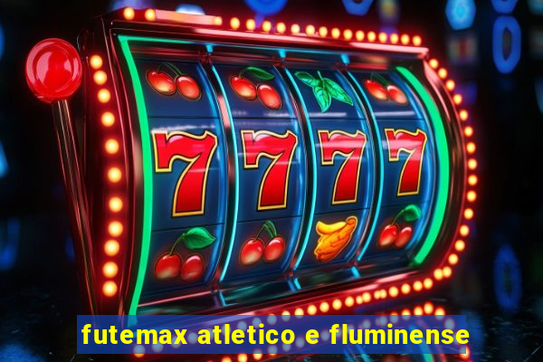 futemax atletico e fluminense